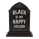 Black Is My Happy Colour Tombstone Shaped Standing MDF Sign