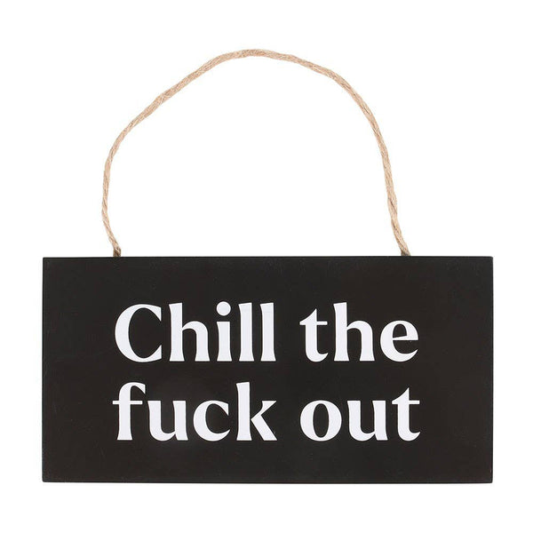 Chill The F*ck Out Hanging MDF Sign
